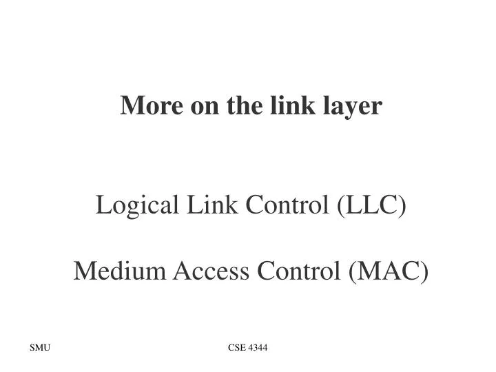 more on the link layer logical link control llc medium access control mac