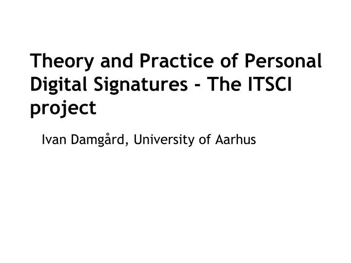 theory and practice of personal digital signatures the itsci project