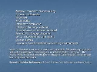 Adaptive computer based training 		Dynamic multimedia 		Hypertext 		Hypermedia