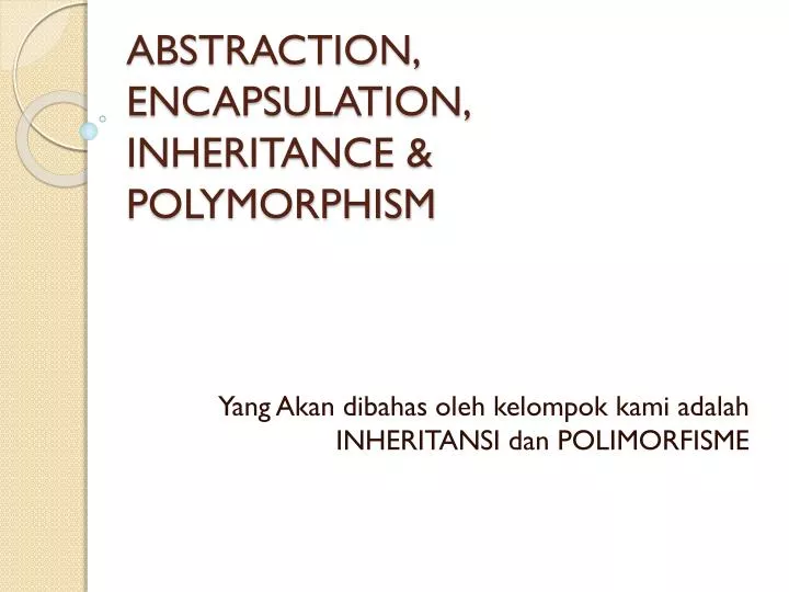 abstraction encapsulation inheritance polymorphism
