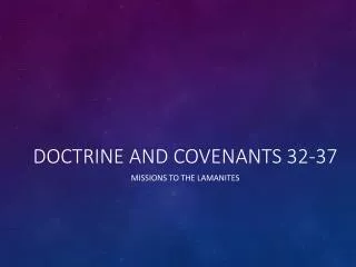 Doctrine and Covenants 32-37