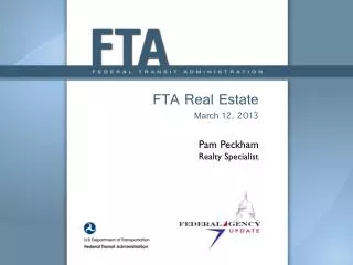 FTA Real Estate March 12, 2013 Pam Peckham Realty Specialist