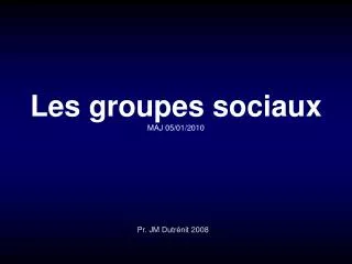 les groupes sociaux maj 05 01 2010