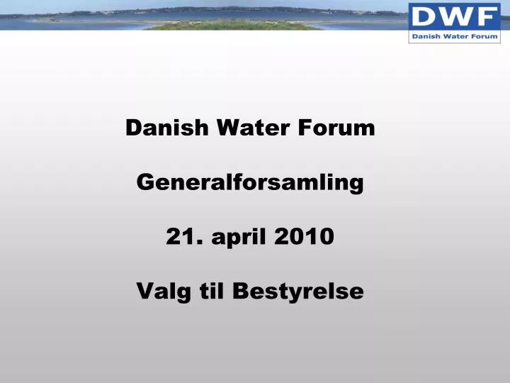 danish water forum generalforsamling 21 april 2010 valg til bestyrelse