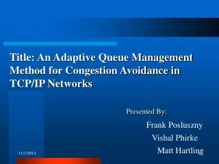 Title: An Adaptive Queue Management Method for Congestion Avoidance in TCP/IP Networks