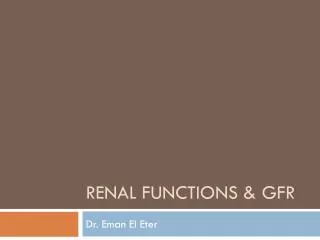 Renal functions &amp; GFR