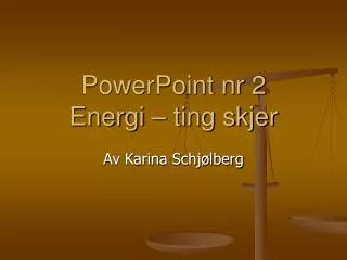powerpoint nr 2 energi ting skjer