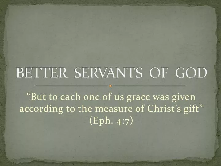better servants of god