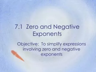 7.1 Zero and Negative Exponents