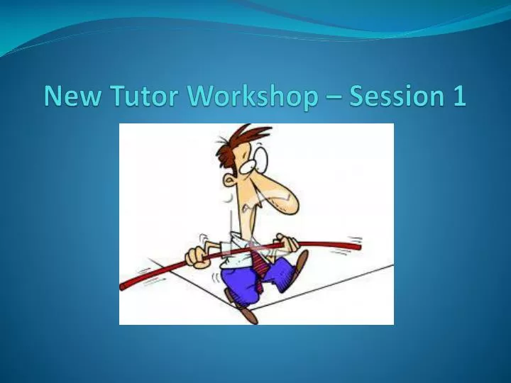 new tutor workshop session 1