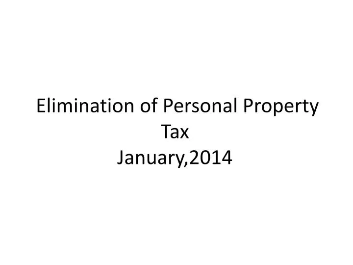 elimination of personal property tax january 2014