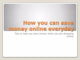 How you can save money online everyday