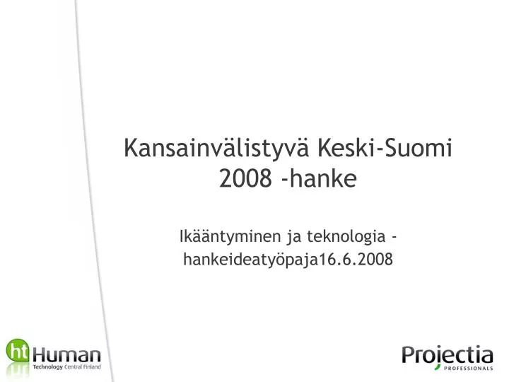 kansainv listyv keski suomi 2008 hanke ik ntyminen ja teknologia hankeideaty paja16 6 2008