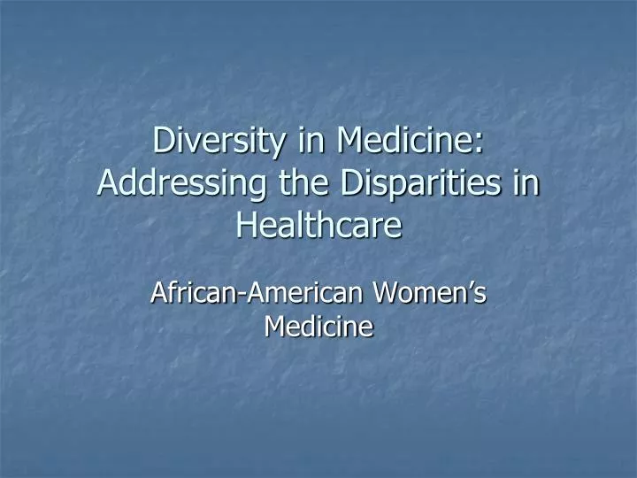 diversity in medicine addressing the disparities in healthcare