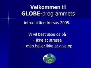 velkommen til globe programmets