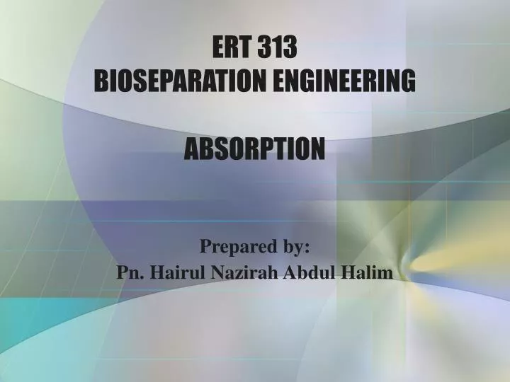 ert 313 bioseparation engineering absorption
