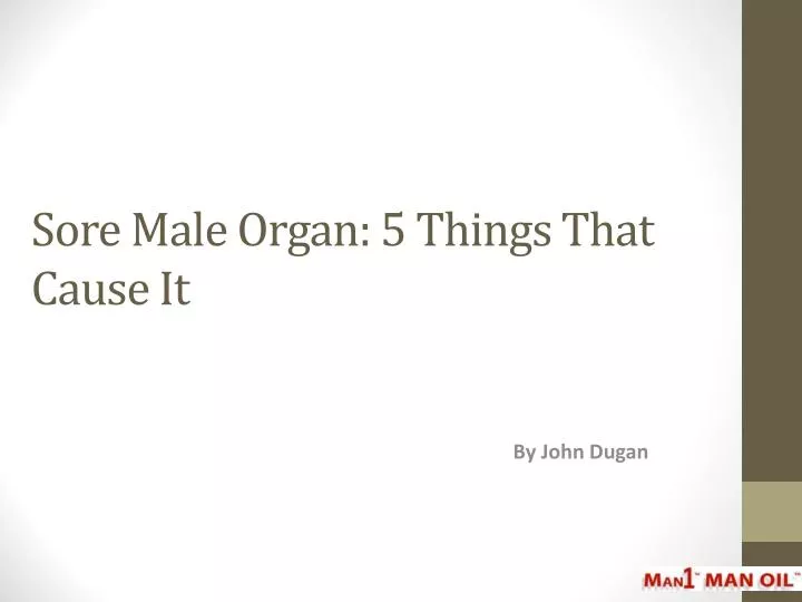 sore male organ 5 things that cause it