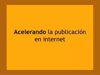 acelerando la publicaci n en internet