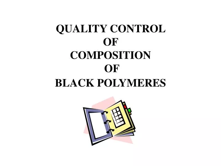 quality control of composition of black polymeres