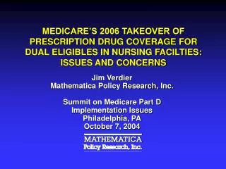 Jim Verdier Mathematica Policy Research, Inc. Summit on Medicare Part D Implementation Issues