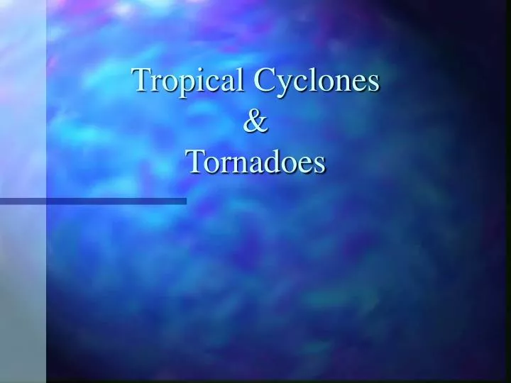 tropical cyclones tornadoes