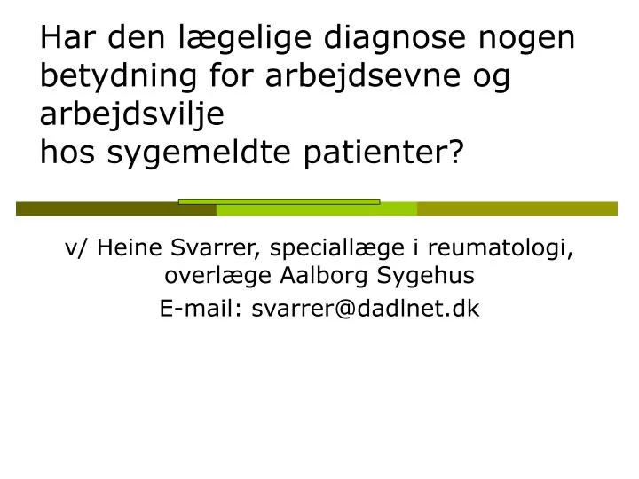 v heine svarrer speciall ge i reumatologi overl ge aalborg sygehus e mail svarrer@dadlnet dk