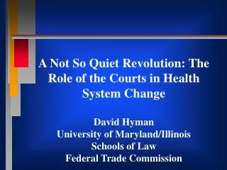 A Not So Quiet Revolution: The Role of the Courts in Health System Change David Hyman