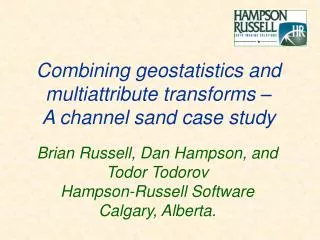 Brian Russell , Dan Hampson, and Todor Todorov Hampson-Russell Software Calgary, Alberta.