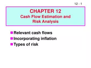 CHAPTER 12 Cash Flow Estimation and Risk Analysis