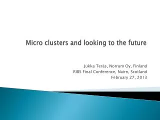 Micro clusters and looking to the future
