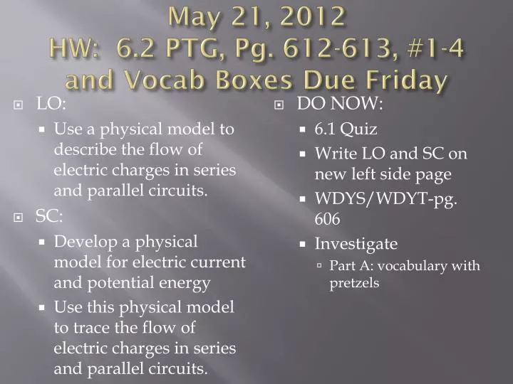 may 21 2012 hw 6 2 ptg pg 612 613 1 4 and vocab boxes due friday