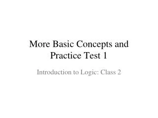 More Basic Concepts and Practice Test 1