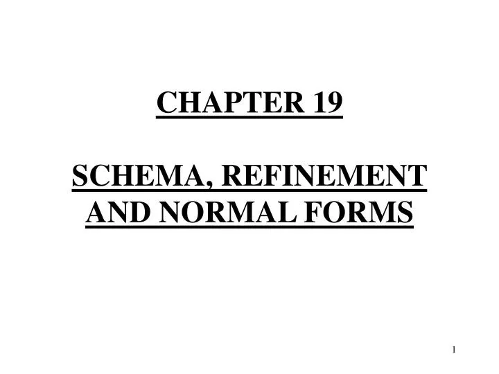 chapter 19 schema refinement and normal forms