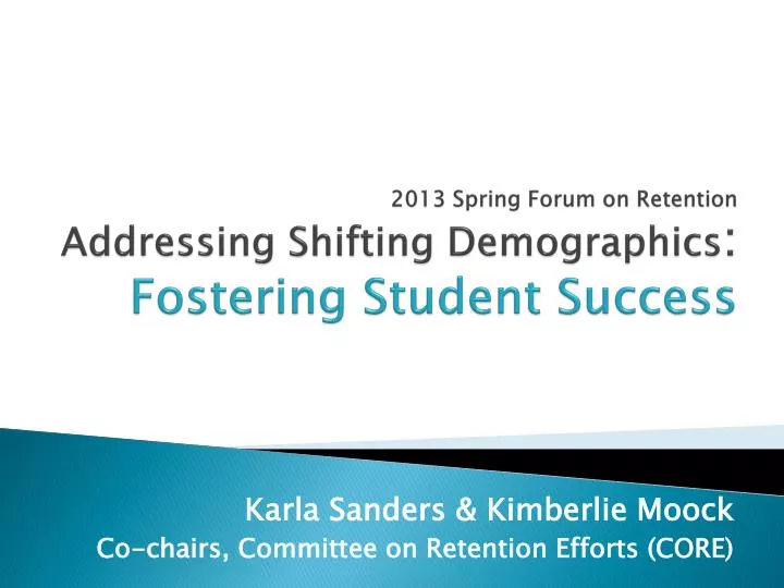 2013 spring forum on retention addressing shifting demographics fostering student success
