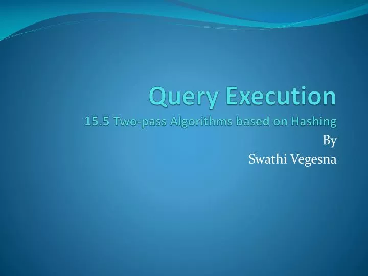 query execution 15 5 two pass algorithms based on hashing