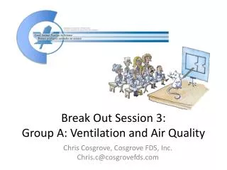 Break Out Session 3: Group A: Ventilation and Air Quality