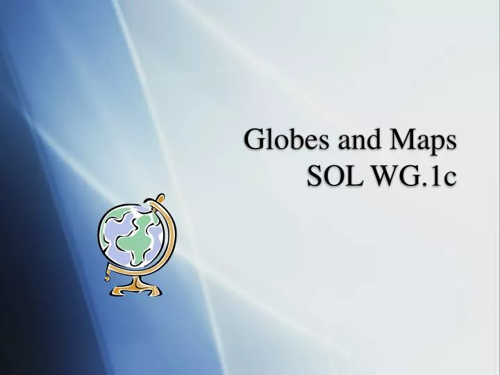 globes and maps sol wg 1c