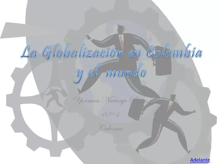la globalizaci n en colombia y el mundo