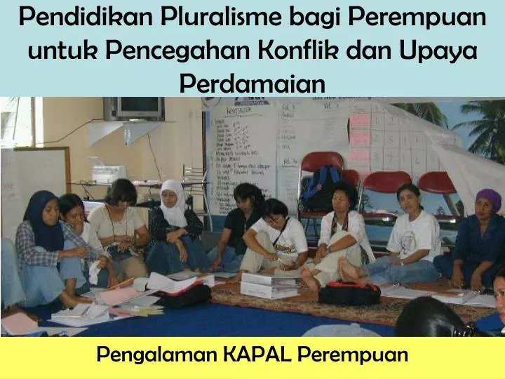 pendidikan pluralisme bagi perempuan untuk pencegahan konflik dan upaya perdamaian