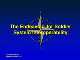 The Endeavour for Soldier System Interoperability