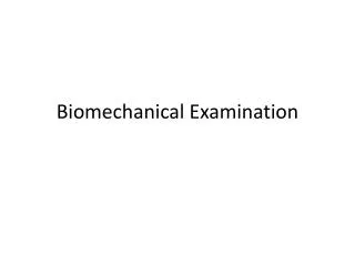Biomechanical Examination