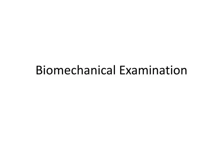 biomechanical examination
