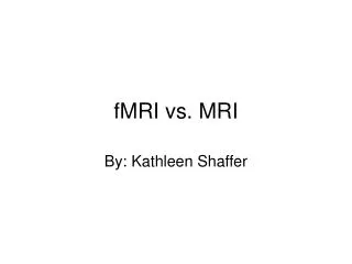 fMRI vs. MRI