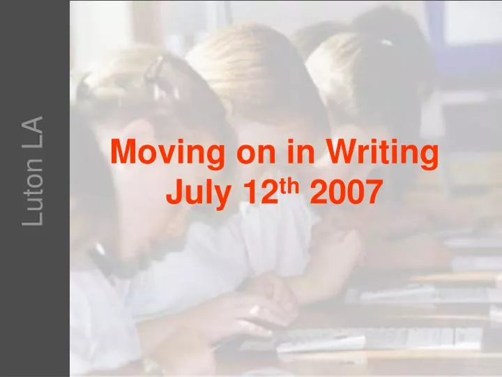 moving on in writing july 12 th 2007