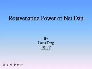 Rejuvenating Power of Nei Dan By Louis Tong ISLT