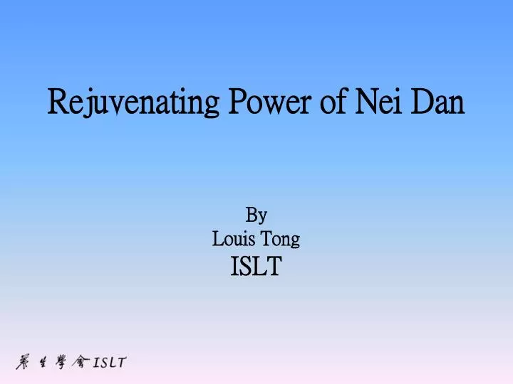 rejuvenating power of nei dan by louis tong islt