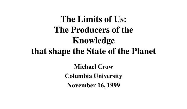 the limits of us the producers of the knowledge that shape the state of the planet
