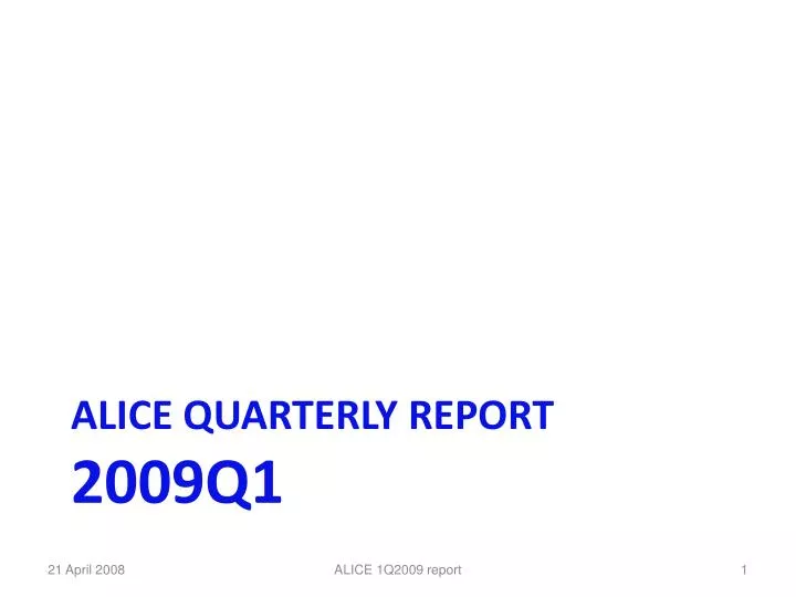 alice quarterly report 2009q1