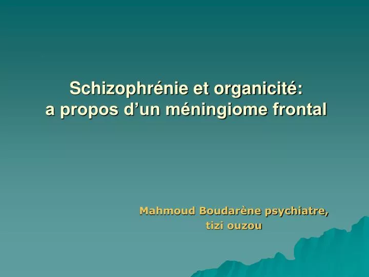 schizophr nie et organicit a propos d un m ningiome frontal