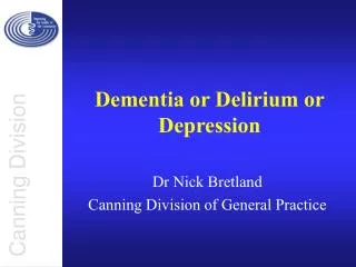 Dementia or Delirium or Depression